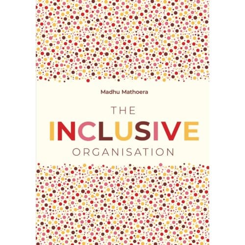 The Inclusive Organisation - Madhu Mathoera