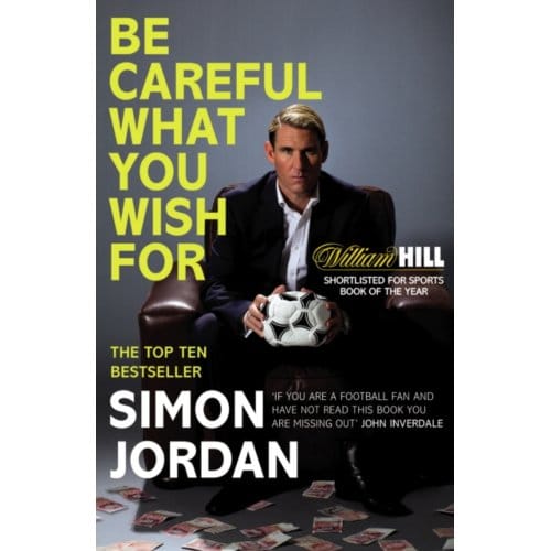 Be Careful What You Wish For - Simon Jordan