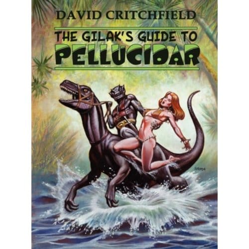 The Gilak's Guide To Pellucidar - Critchfield, David