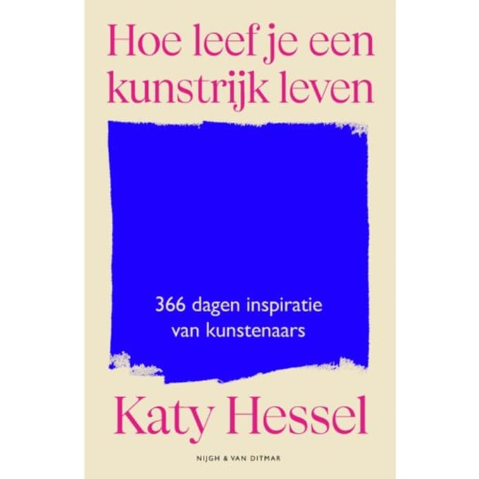Hoe Leef Je Een Kunstrijk Leven - Katy Hessel