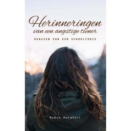 Herinneringen Van Een Angstige Tiener - Maëva Muratori