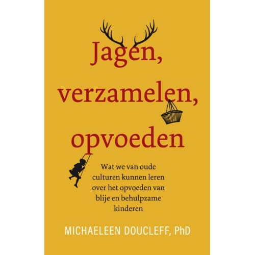 Jagen, Verzamelen, Opvoeden - Michaeleen Doucleff