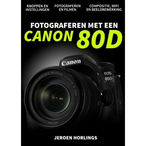 Fotograferen Met Een Canon 80d - Jeroen Horlings