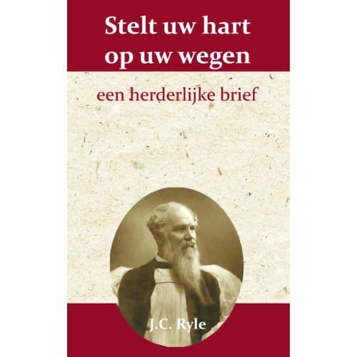 Stelt Uw Hart Op Uw Wegen - J.C. Ryle