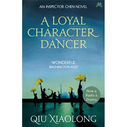 A Loyal Character Dancer - As Heard On Radio 4 - Qiu Xiaolong