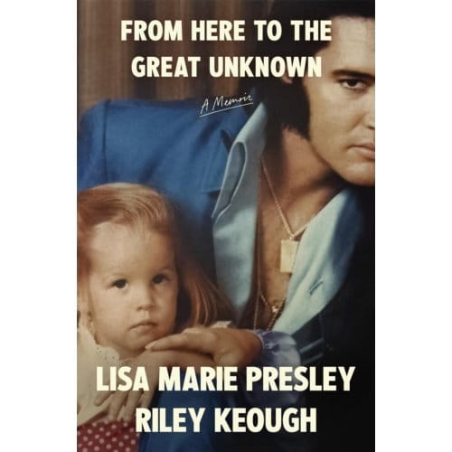 From Here To The Great Unknown: A Memoir - Lisa Marie Presley