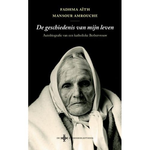 De Geschiedenis Van Mijn Leven - De Berber Bibliotheek - Fadhma Aïth Mansour Amrouche