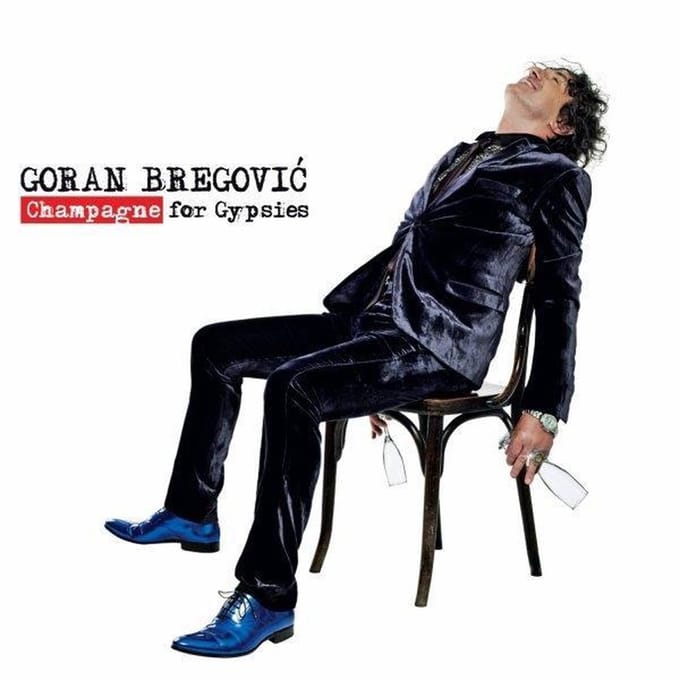 Champagne For Gypsies - Goran Bregovic