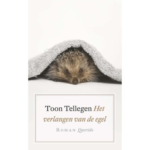 Het Verlangen Van De Egel - Toon Tellegen