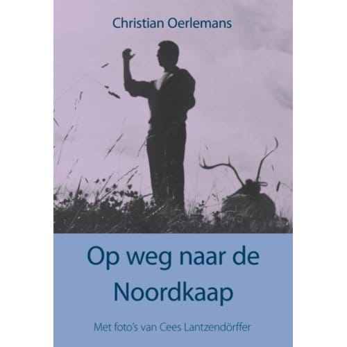 Op Weg Naar De Noordkaap - Christian Oerlemans