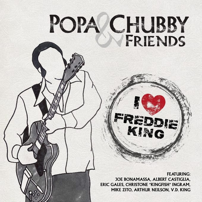 I Love Freddie King - Popa Chubby And Friends