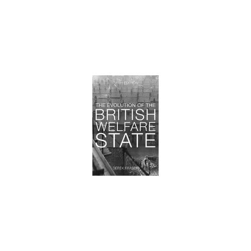 The Evolution Of The British Welfare State - Derek Fraser