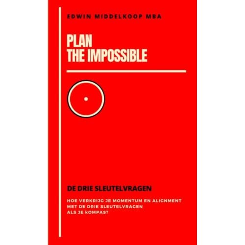 Plan The Impossible - Edwin Middelkoop, MBA