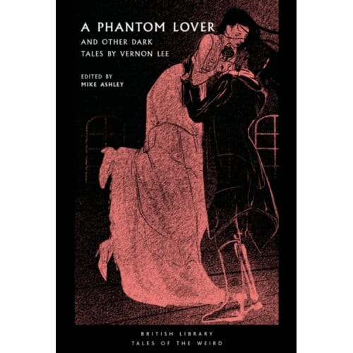 A Phantom Lover - British Library Tales Of The Weird - Vernon Lee