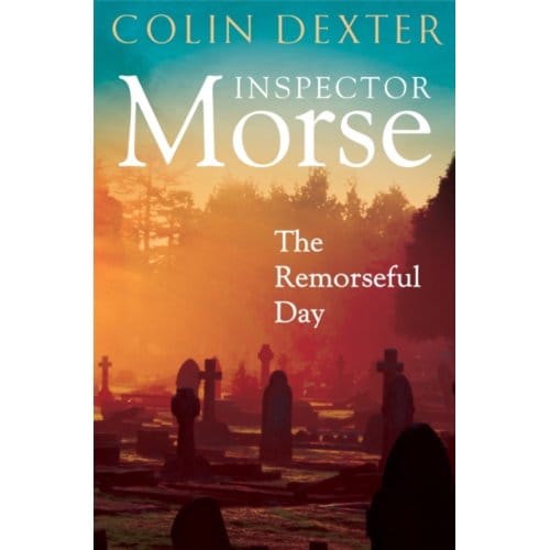 The Remorseful Day - Inspector Morse Mysteries - Colin Dexter