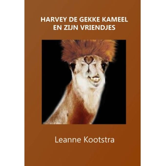 Harvey De Gekke Kameel En Zijn Vriendjes - Leanne Kootstra