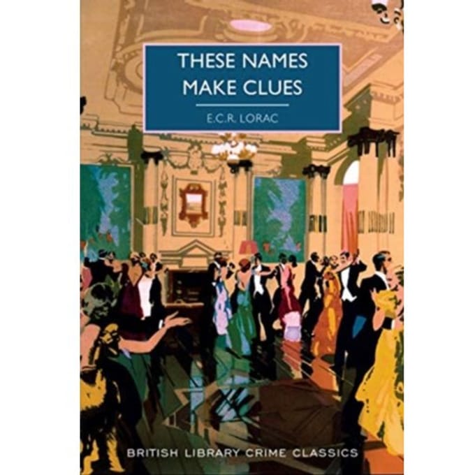 These Names Make Clues - British Library Crime Classics - E.C.R Lorac