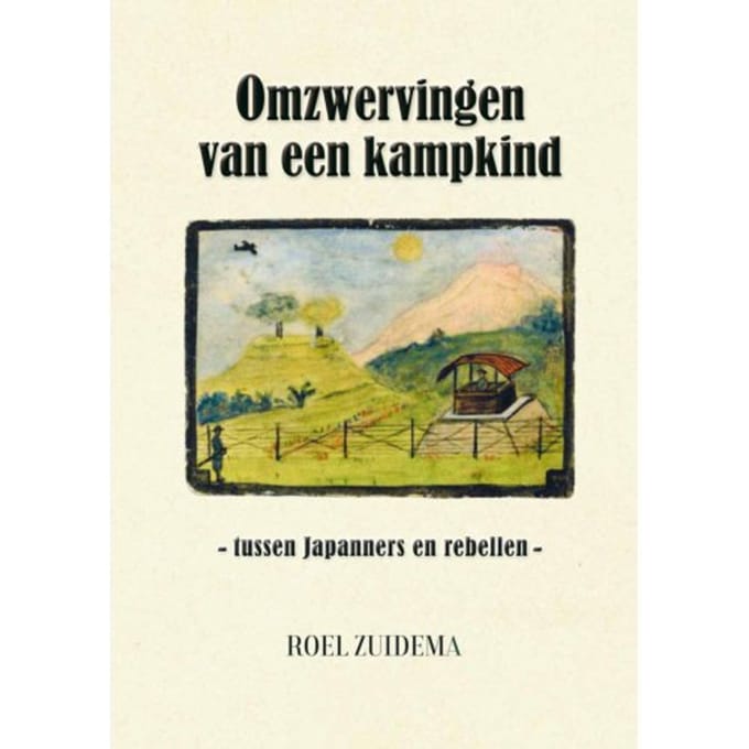 Omzwervingen Van Een Kampkind - Roel Zuidema
