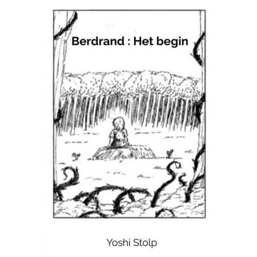 Berdrand : Het Begin - Yoshi Stolp
