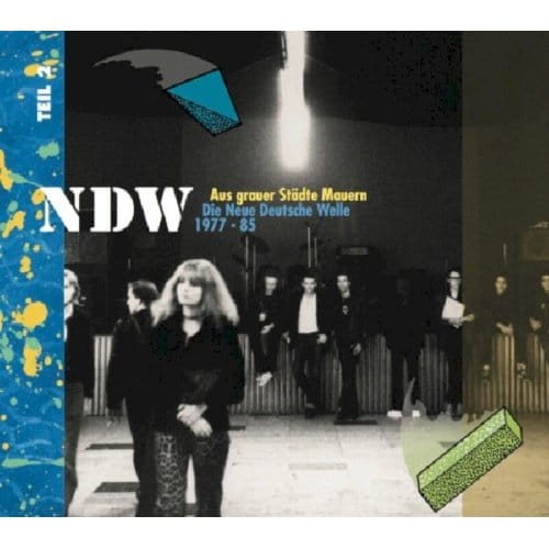 Aus grauer Städte Mauern, Teil 2: : Die Neue Deutsche Welle - 1977-85, Teil 2