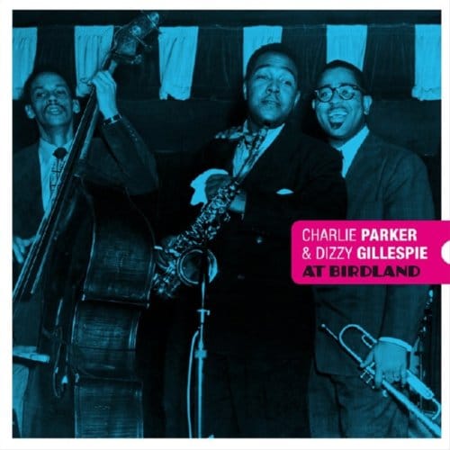 At Birdland - Charlie Parker & Dizzy Gillespie