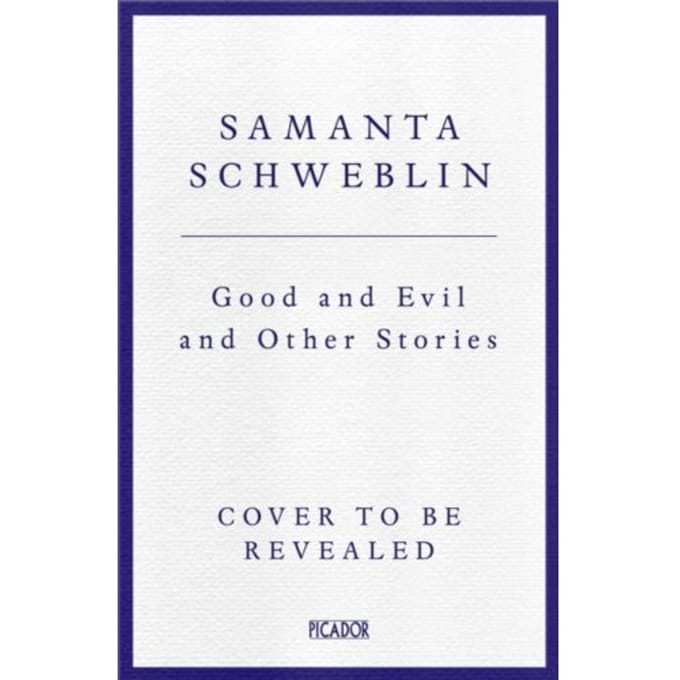 Good And Evil And Other Stories - Samanta Schweblin