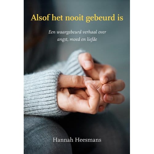 Alsof Het Nooit Gebeurd Is - Hannah Heesmans