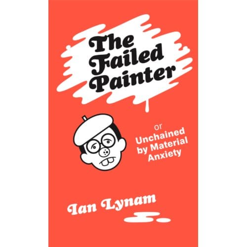 The Failed Painter - Ian Lynam