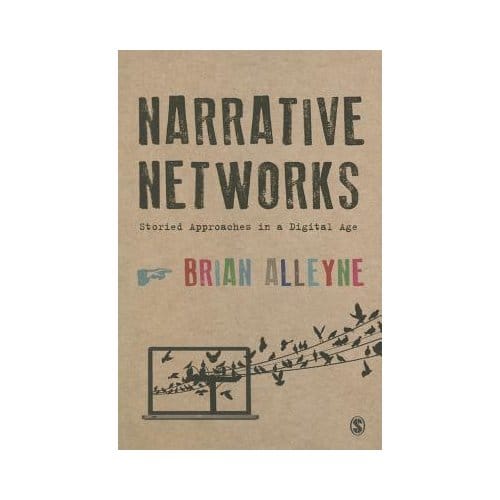 Narrative Networks: Storied Approaches In A Digital Age - Alleyne, Brian