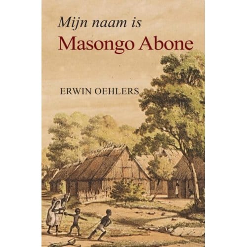 Mijn Naam Is Masongo Abone - Erwin Oehlers