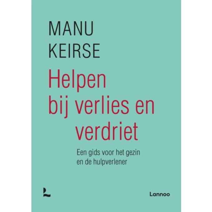 Helpen Bij Verlies En Verdriet - Manu Keirse