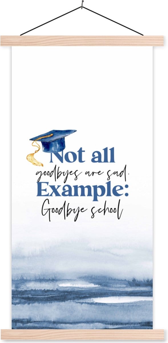 Posterhanger incl. Poster 40x80 cm - Schoolplaat - Quote - Goodbye - School - Textielposter - Blanke latten