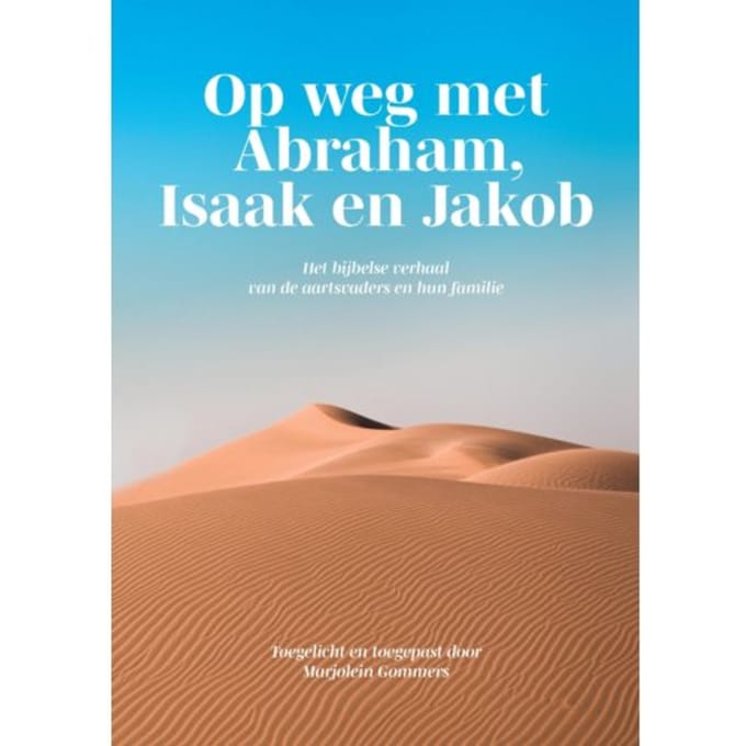 Op Weg Met Abraham, Isaak En Jakob - Marjolein Gommers