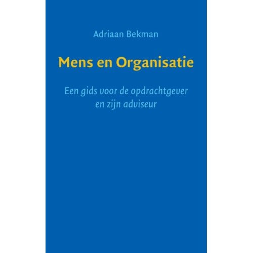 Mens En Organisatie - Adriaan Bekman