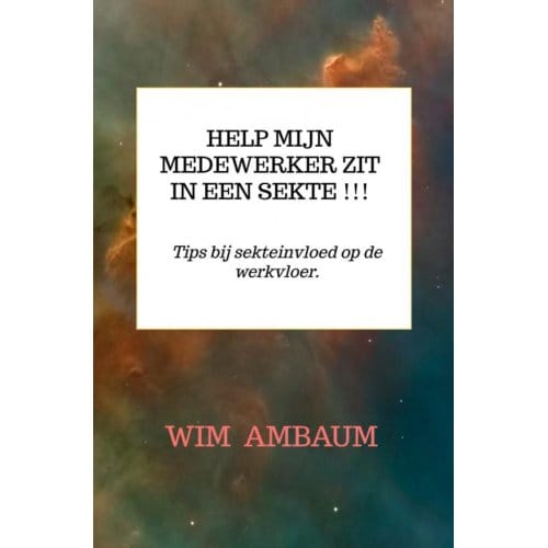 Help Mijn Medewerker Zit In Een Sekte !!! - Wim Ambaum