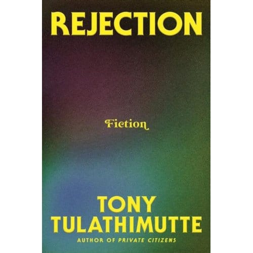 Rejection - Tony Tulathimutte