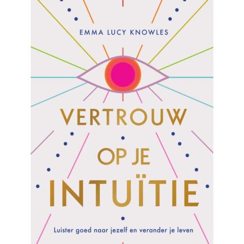 Vertrouw Op Je Intuïtie - Emma Lucy Knowles
