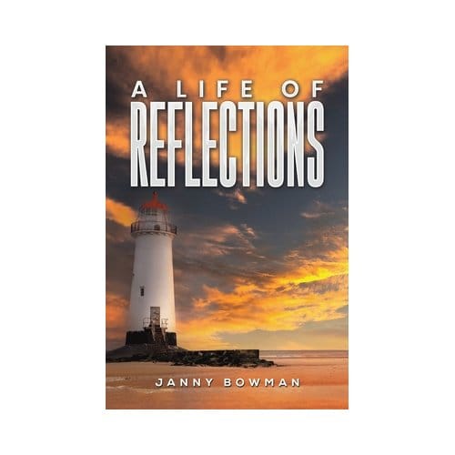 A Life Of Reflections - Janny Bowman
