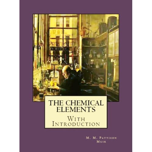 The Chemical Elements - M. M. Pattison Muir
