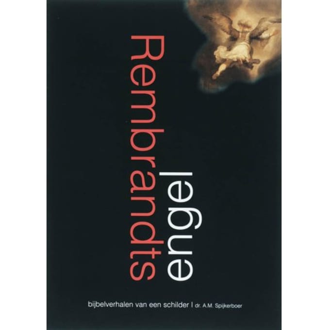 Rembrandts Engel - A.M. Spijkerboer