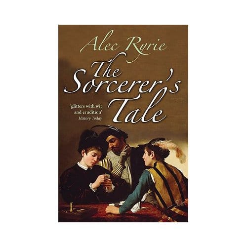 The Sorcerer's Tale - Professor Alec Ryrie