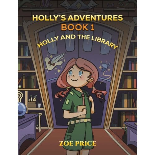Holly's Adventures, Book 1: Holly And The Library - Price, Zoe