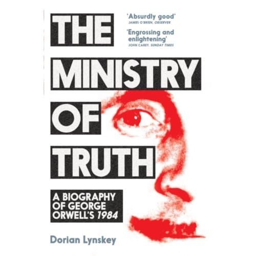 The Ministry Of Truth - Dorian Lynskey