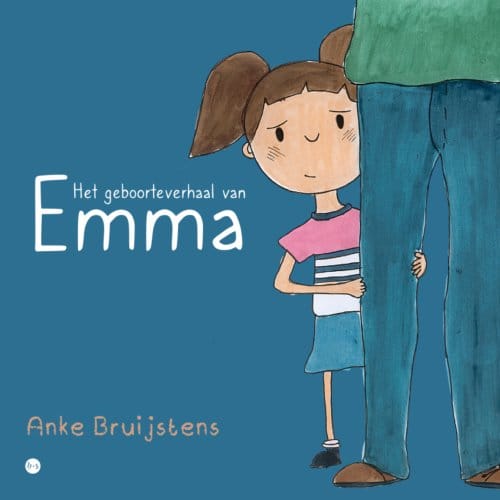 Het Geboorteverhaal Van Emma - Anke Bruijstens
