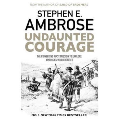 Undaunted Courage - Stephen E. Ambrose