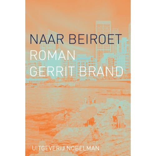 Naar Beiroet - Gerrit Brand