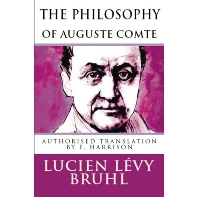 The Philosophy Of Auguste Comte - Lucien Levy Bruhl