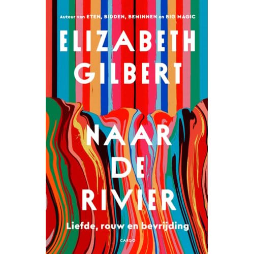 Tot Aan De Rivier - Elizabeth Gilbert