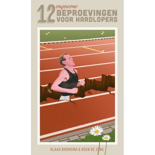 12 Ongewone Beproevingen Voor Hardlopers - K de Jong
