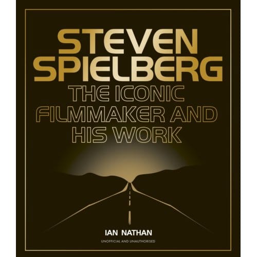 Steven Spielberg - Iconic Filmmakers Series - Ian Nathan